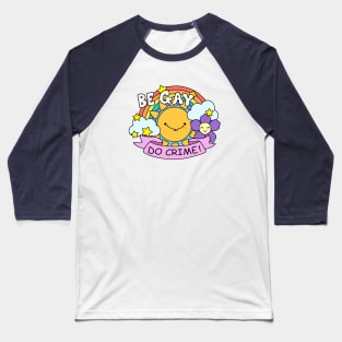 Be Gay Do Crime Baseball T-Shirt